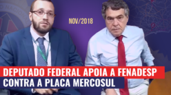 Deputado federal apoia a Fenadesp contra a Placa Mercosul