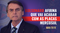 Bolsonaro afirma que vai acabar com as placas Mercosul