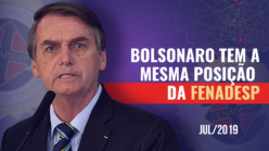 Bolsonaro tem a mesma posição da Fenadesp